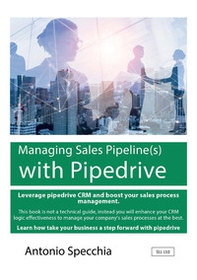 Managing sales pipeline(s) with Pipedrive. How to use the fast growing CRM platform for SME and get the best of it - Librerie.coop