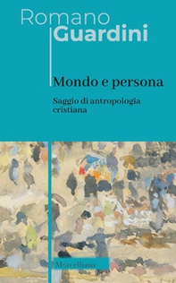 Mondo e persona. Saggio di antropologia cristiana - Librerie.coop