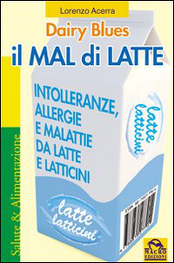 Il mal di latte. Intolleranze, allergie e malattie da latte e latticini - Librerie.coop Il mal di latte. Intolleranze, allergie e malattie da latte e latticini - Librerie.coop