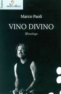 Vino divino monologo - Librerie.coop