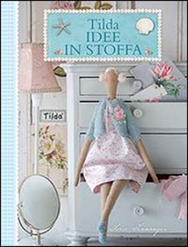 Tilda idee in stoffa - Librerie.coop Tilda idee in stoffa - Librerie.coop