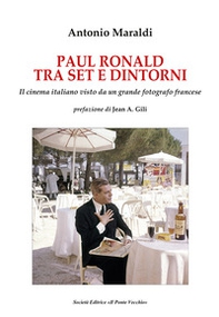 Paul Ronald tra set e dintorni. Il cinema italiano visto da un grande fotografo francese - Librerie.coop