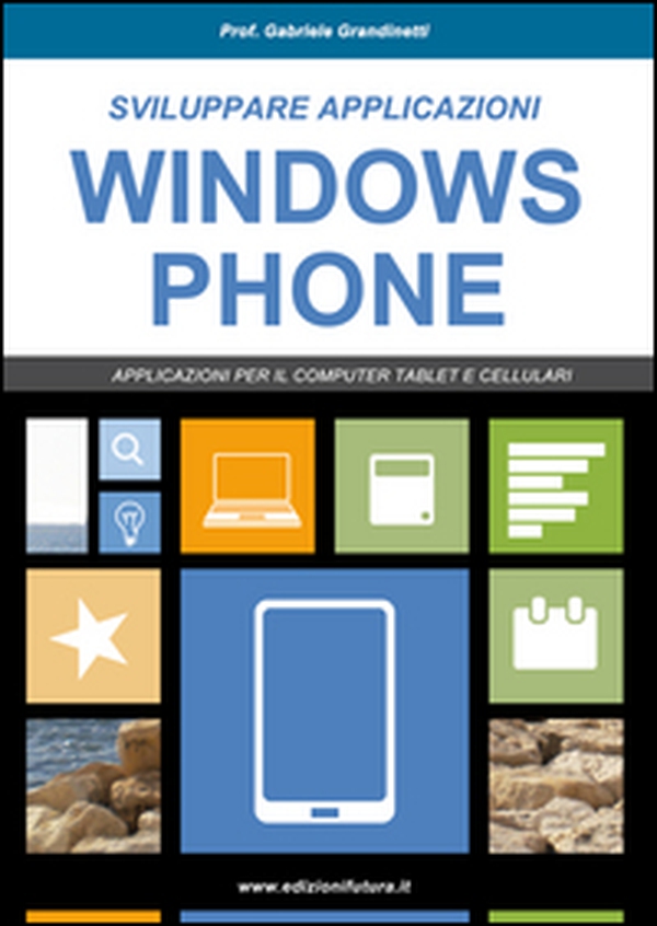 Sviluppare applicazioni Windows phone. Partendo da zero - Librerie.coop Sviluppare applicazioni Windows phone. Partendo da zero - Librerie.coop