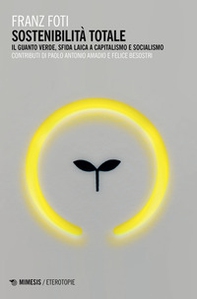 Sostenibilità totale. Il guanto verde, sfida laica a capitalismo e socialismo - Librerie.coop