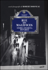 Rue des Maléfices. Storia segreta di Parigi - Librerie.coop