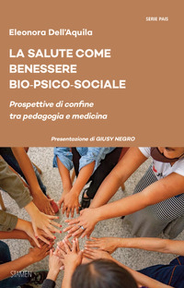 La salute come benessere bio-psico-sociale. Prospettive di confine tra pedagogia e medicina - Librerie.coop La salute come benessere bio-psico-sociale. Prospettive di confine tra pedagogia e medicina - Librerie.coop