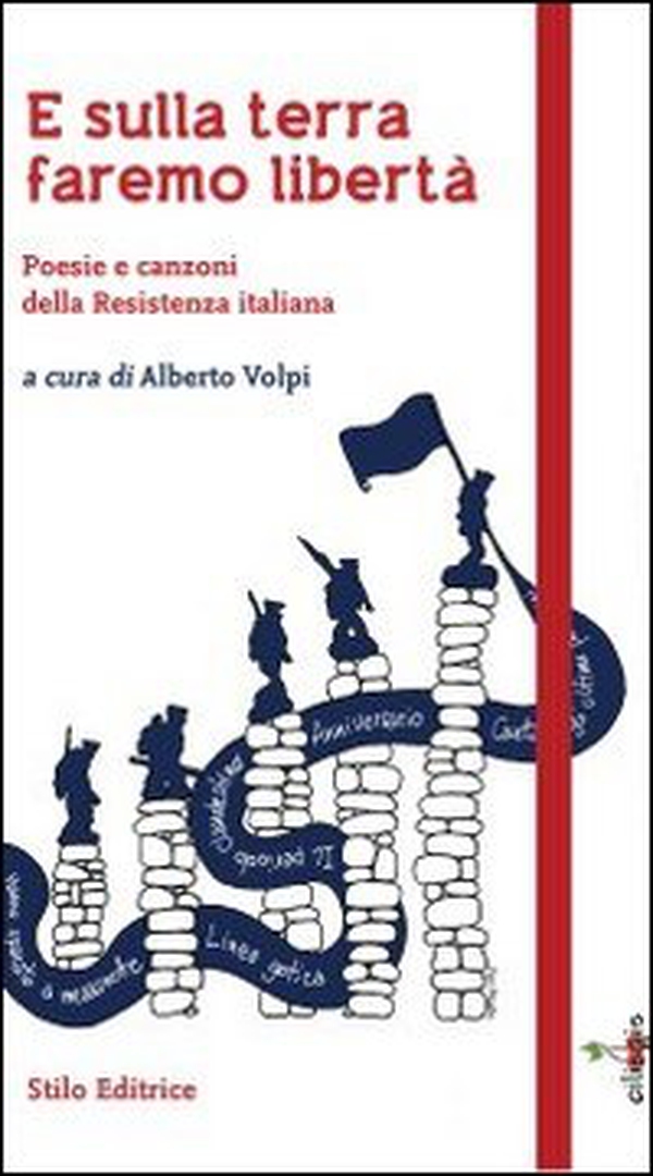 E sulla terra faremo libertà. Poesie e canzoni della Resistenza italiana - Librerie.coop E sulla terra faremo libertà. Poesie e canzoni della Resistenza italiana - Librerie.coop