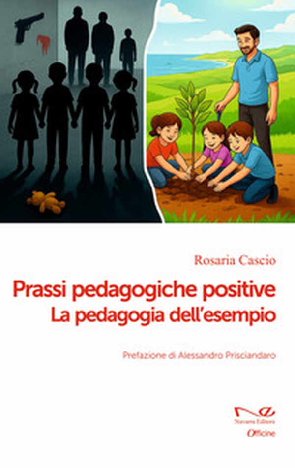 Prassi pedagogiche positive. La pedagogia dell'esempio - Librerie.coop
