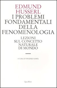 I problemi fondamentali della fenomenologia. Lezioni sul concetto naturale di mondo - Librerie.coop I problemi fondamentali della fenomenologia. Lezioni sul concetto naturale di mondo - Librerie.coop