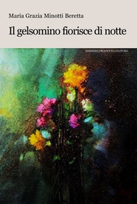 Il gelsomino fiorisce di notte - Librerie.coop