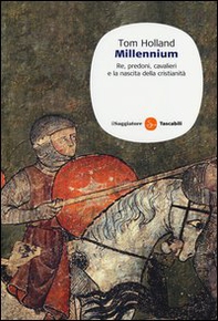 Millennium. Re, predoni, cavalieri e la nascita della cristianità - Librerie.coop Millennium. Re, predoni, cavalieri e la nascita della cristianità - Librerie.coop