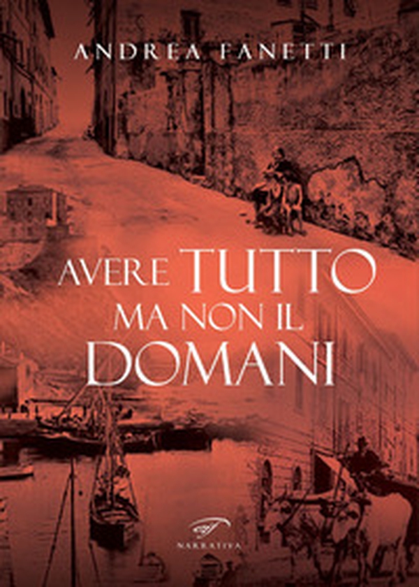Avere tutto ma non il domani. Storia romanzata di Emilio Fanetti «il contadino della Leccia» - Librerie.coop Avere tutto ma non il domani. Storia romanzata di Emilio Fanetti «il contadino della Leccia» - Librerie.coop