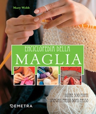 Enciclopedia della maglia. Oltre 300 punti spiegati passo dopo passo - Librerie.coop Enciclopedia della maglia. Oltre 300 punti spiegati passo dopo passo - Librerie.coop