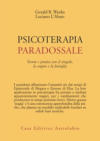 Psicoterapia paradossale. Teoria e pratica con il singolo, la coppia, la famiglia - Librerie.coop