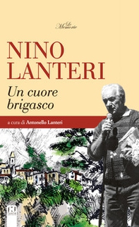 Nino Lanteri. Un cuore brigasco - Librerie.coop