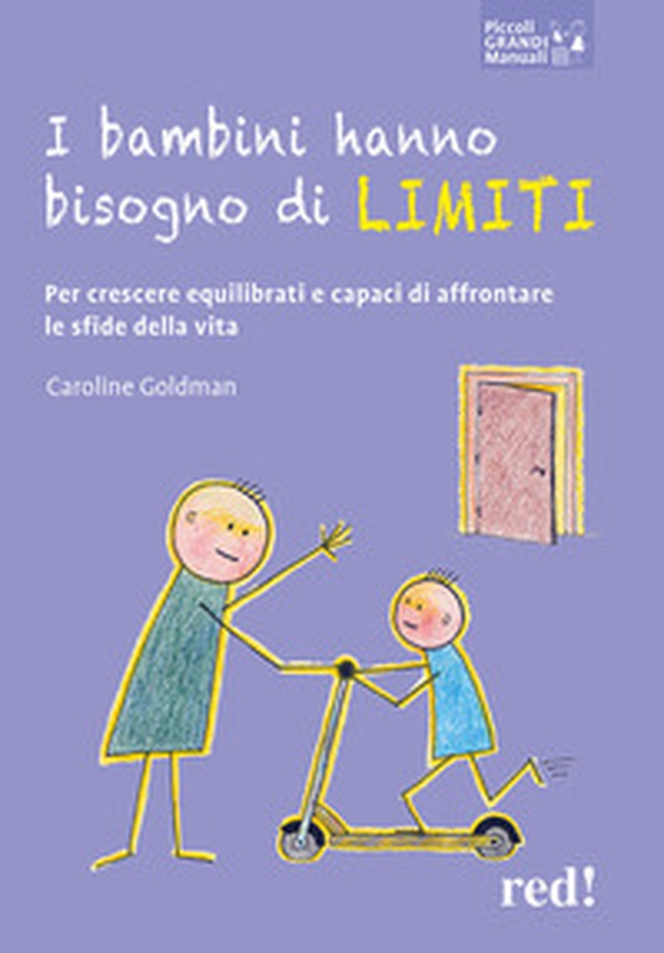 I bambini hanno bisogno di limiti. Per crescere equilibrati e capaci di affrontare le sfide della vita - Librerie.coop I bambini hanno bisogno di limiti. Per crescere equilibrati e capaci di affrontare le sfide della vita - Librerie.coop