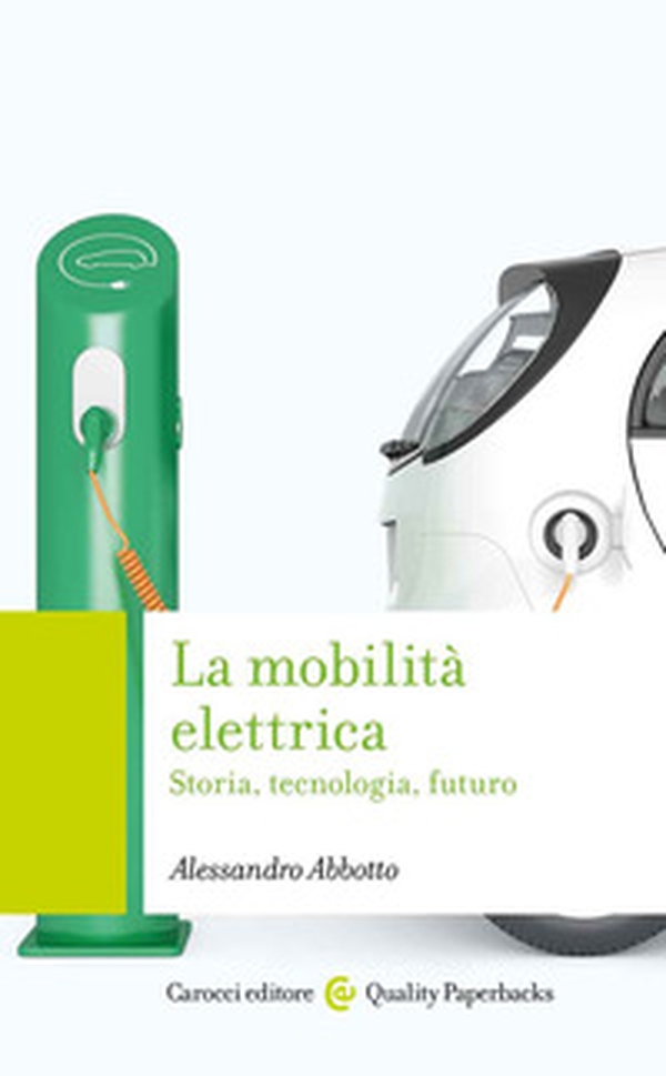 La mobilità elettrica. Storia, tecnologia, futuro - Librerie.coop La mobilità elettrica. Storia, tecnologia, futuro - Librerie.coop