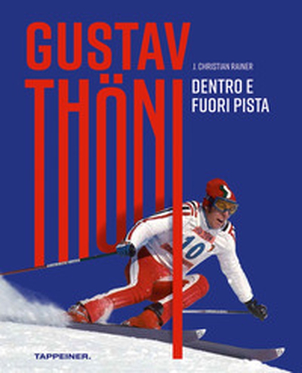 Gustav Thöni. Dentro e fuoripista - Librerie.coop Gustav Thöni. Dentro e fuoripista - Librerie.coop