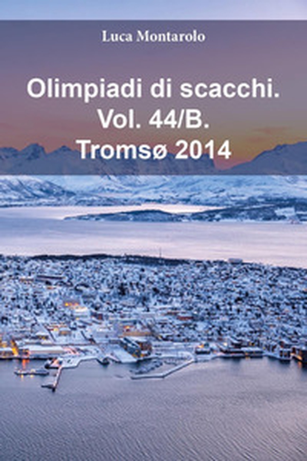 Olimpiadi di scacchi - Vol. 44\B - Librerie.coop