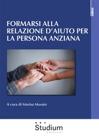 Formarsi alla relazione d'aiuto per la persona anziana - Librerie.coop