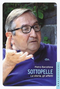 Sottopelle. La storia, gli affetti - Librerie.coop Sottopelle. La storia, gli affetti - Librerie.coop