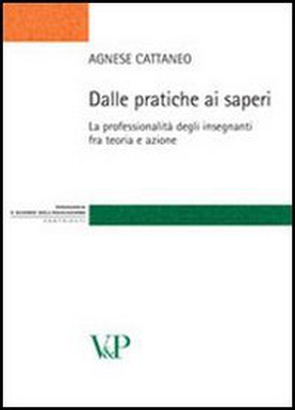 Dalle pratiche ai saperi. La professionalità degli insegnanti fra teoria e azione - Librerie.coop Dalle pratiche ai saperi. La professionalità degli insegnanti fra teoria e azione - Librerie.coop