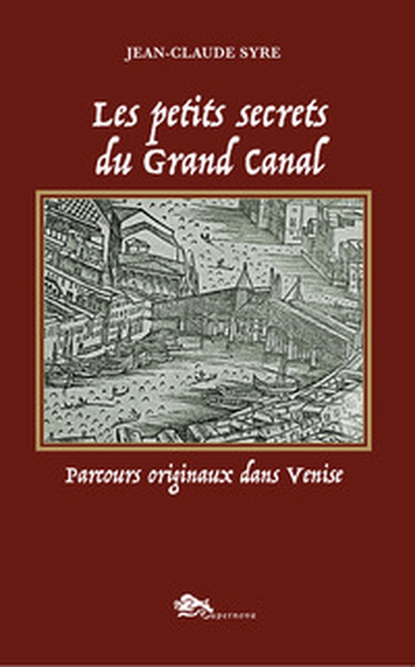 Les petits secrets du Grand Canal. Parcours originaux dans Venise - Librerie.coop