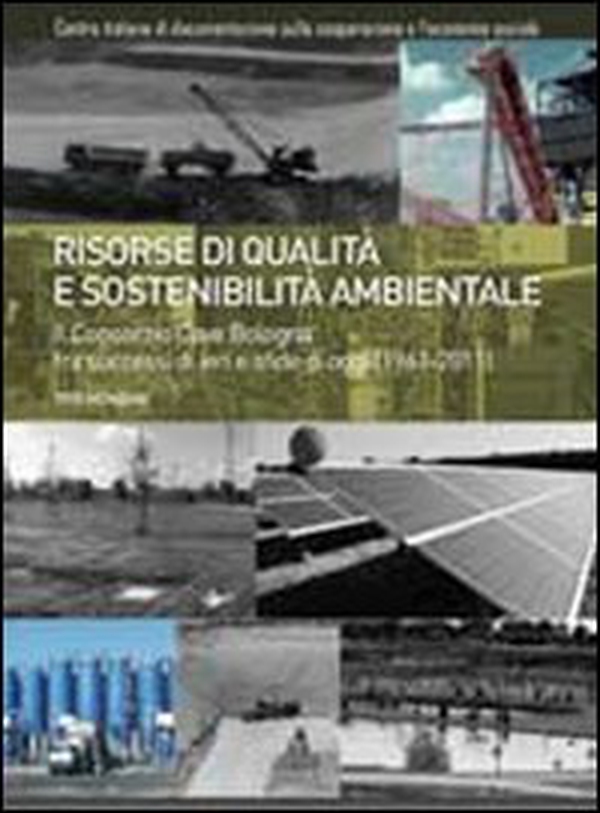 Risorse di qualità e sostenibilità ambientale. Il consorzio Cave Bologna fra successi di ieri e sfide di oggi (1961-2011) - Librerie.coop Risorse di qualità e sostenibilità ambientale. Il consorzio Cave Bologna fra successi di ieri e sfide di oggi (1961-2011) - Librerie.coop