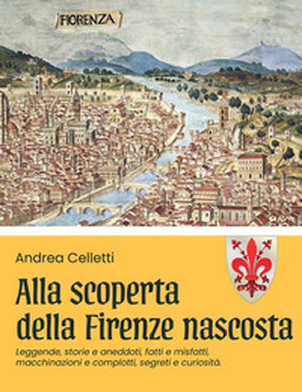 Alla scoperta della Firenze nascosta - Vol. 1 - Librerie.coop