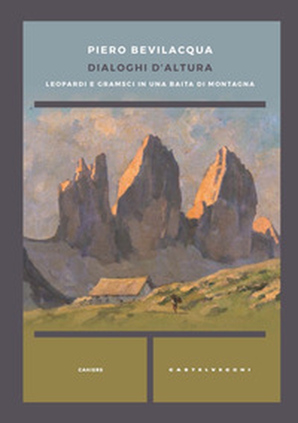 Dialoghi d'altura. Leopardi e Gramsci in una baita di montagna - Librerie.coop Dialoghi d'altura. Leopardi e Gramsci in una baita di montagna - Librerie.coop