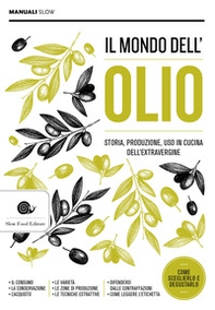 Il mondo dell'olio. Storia, produzione, uso in cucina dell'extravergine - Librerie.coop