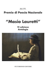 Premio nazionale di poesia Masio Lauretti 6ª edizione. Antologia - Librerie.coop