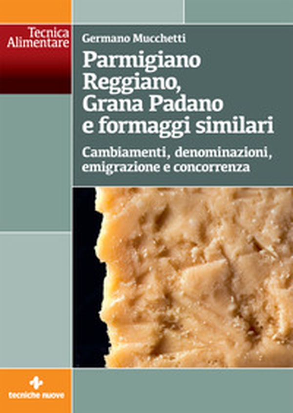 Parmigiano Reggiano, Grana Padano e formaggi similari. Cambiamenti, denominazioni, emigrazione e concorrenza - Librerie.coop Parmigiano Reggiano, Grana Padano e formaggi similari. Cambiamenti, denominazioni, emigrazione e concorrenza - Librerie.coop
