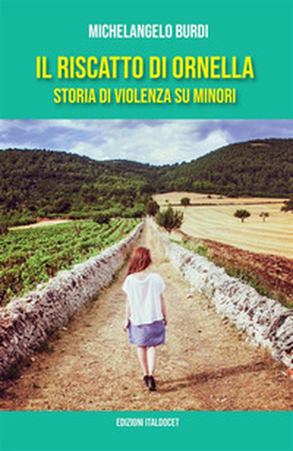 Il riscatto di Ornella. Storia di violenza su minori - Librerie.coop Il riscatto di Ornella. Storia di violenza su minori - Librerie.coop