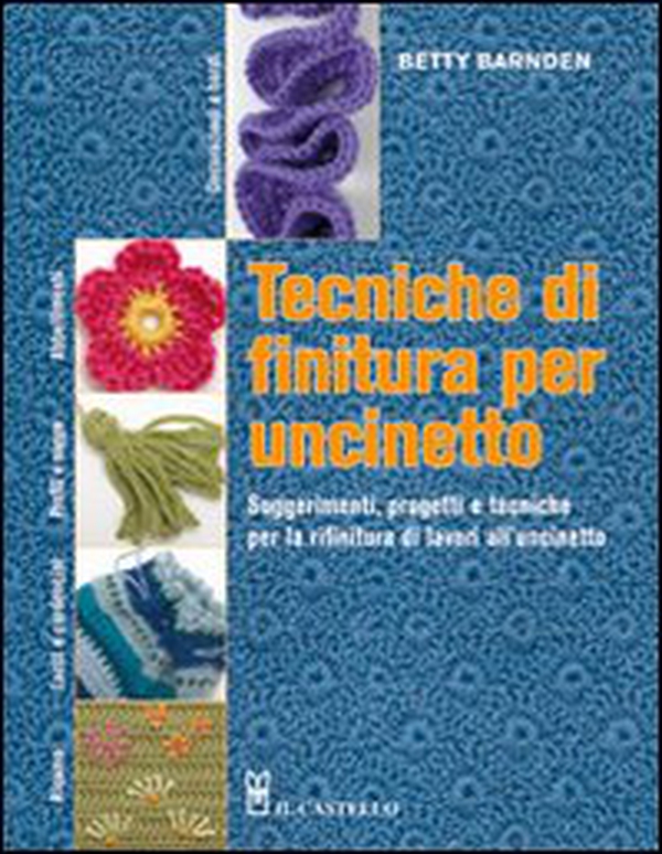 Tecniche di finitura per uncinetto - Librerie.coop Tecniche di finitura per uncinetto - Librerie.coop