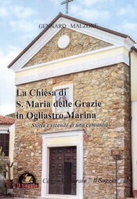 La chiesa di S. Maria delle Grazie in Ogliastro Marina. Storia e vicende di una comunità - Librerie.coop