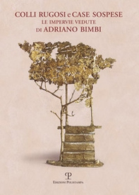 Colli rugosi e case sospese. Le impervie vedute di Adriano Bimbi - Librerie.coop Colli rugosi e case sospese. Le impervie vedute di Adriano Bimbi - Librerie.coop