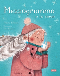 Mezzogrammo e la neve - Librerie.coop Mezzogrammo e la neve - Librerie.coop