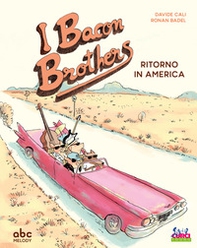 I Bacon Brothers. Ritorno in America - Librerie.coop I Bacon Brothers. Ritorno in America - Librerie.coop
