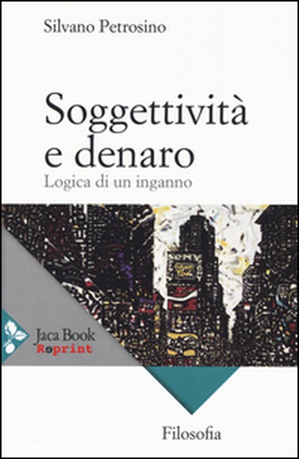Soggettività e denaro. Logica di un inganno - Librerie.coop Soggettività e denaro. Logica di un inganno - Librerie.coop