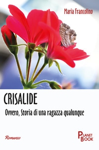 Crisalide. Ovvero, Storia di una ragazza qualunque - Librerie.coop Crisalide. Ovvero, Storia di una ragazza qualunque - Librerie.coop