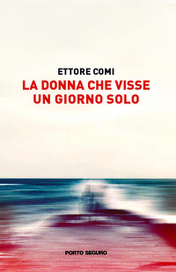 La donna che visse un giorno solo - Librerie.coop La donna che visse un giorno solo - Librerie.coop