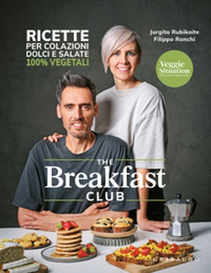 The breakfast club. Ricette per colazioni dolci e salate 100% vegetali - Librerie.coop
