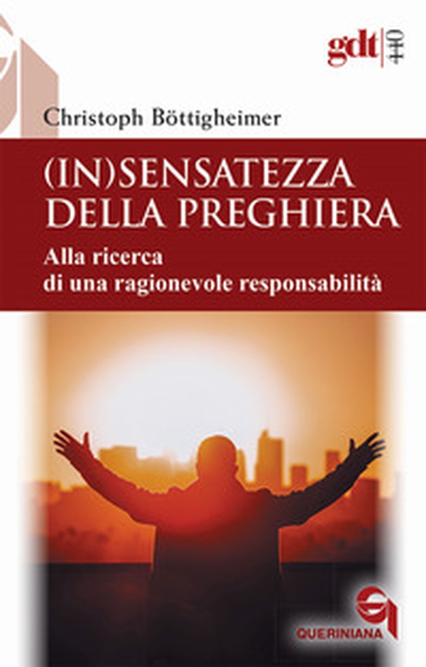 (In)sensatezza della preghiera. Alla ricerca di una ragionevole responsabilità - Librerie.coop (In)sensatezza della preghiera. Alla ricerca di una ragionevole responsabilità - Librerie.coop