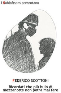 Ricordati che più buio di mezzanotte non potrà mai fare - Librerie.coop