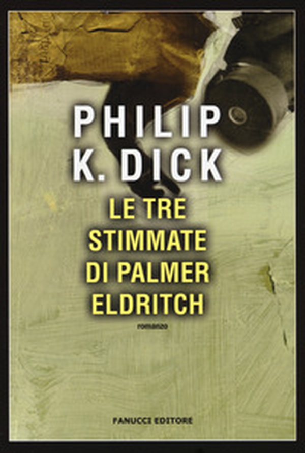 Le tre stimmate di Palmer Eldritch - Librerie.coop Le tre stimmate di Palmer Eldritch - Librerie.coop