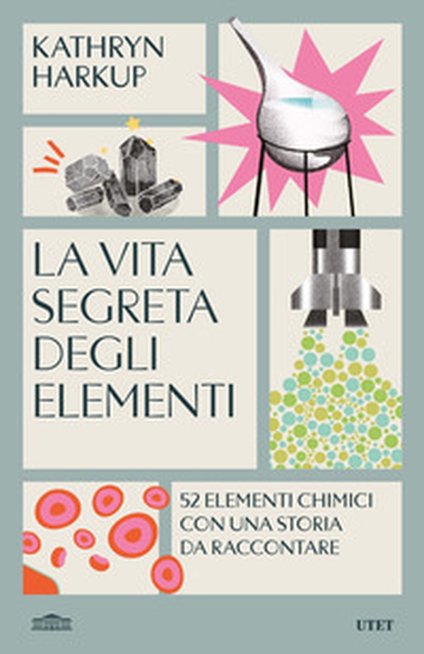 La vita segreta degli elementi. 52 elementi chimici con una storia da raccontare - Librerie.coop La vita segreta degli elementi. 52 elementi chimici con una storia da raccontare - Librerie.coop