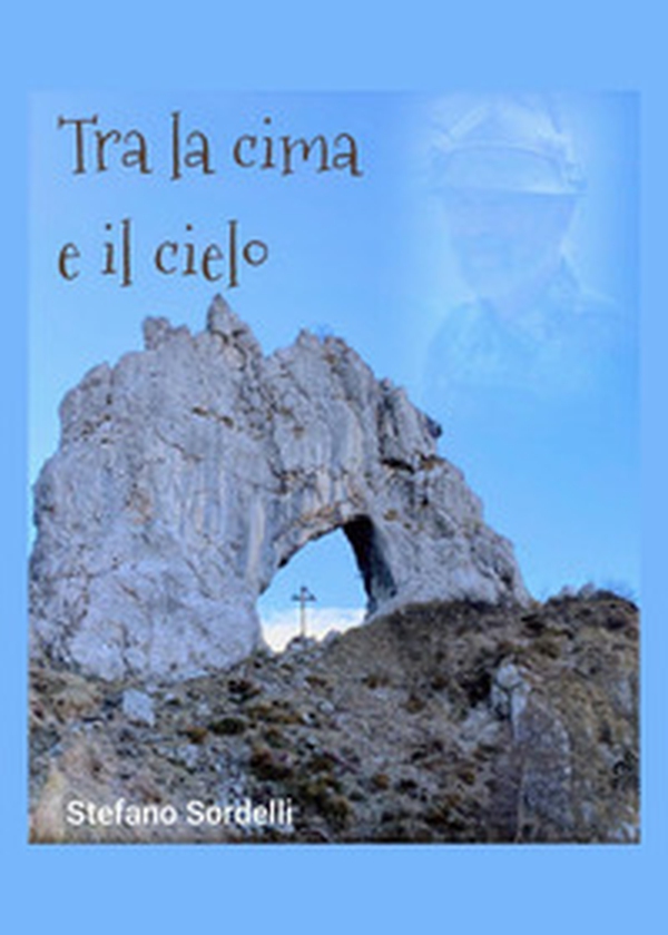 Tra la cima e il cielo - Librerie.coop Tra la cima e il cielo - Librerie.coop