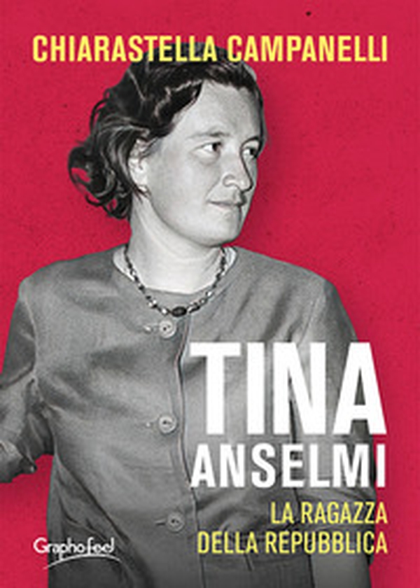 Tina Anselmi. La ragazza della repubblica - Librerie.coop Tina Anselmi. La ragazza della repubblica - Librerie.coop