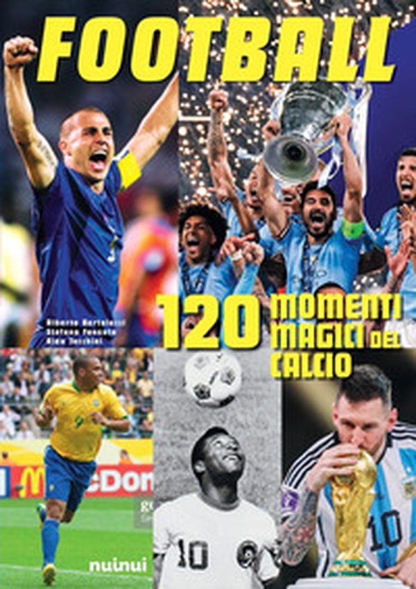 Football. 120 momenti magici del calcio - Librerie.coop Football. 120 momenti magici del calcio - Librerie.coop